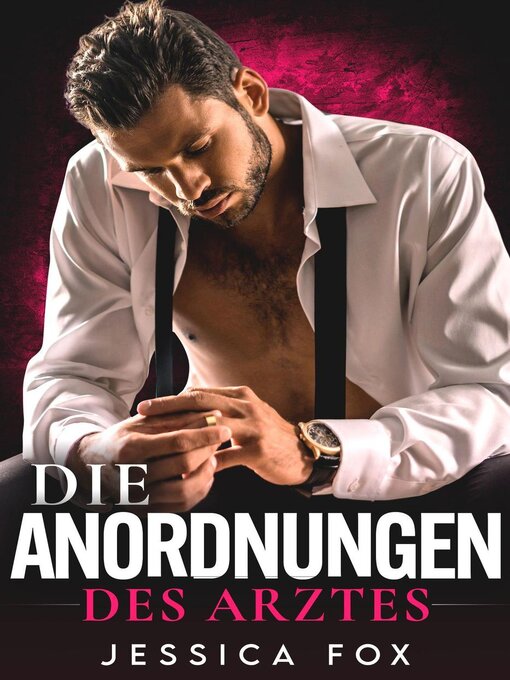 Title details for Die Anordnungen des Arztes by Jessica F. - Available